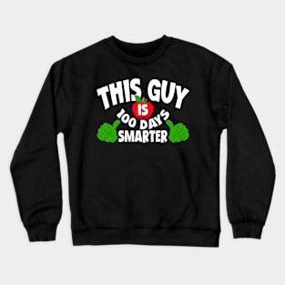 This Guy Is 100 Days Smarter 100th Day of School Teacher And Student Crewneck Sweatshirt